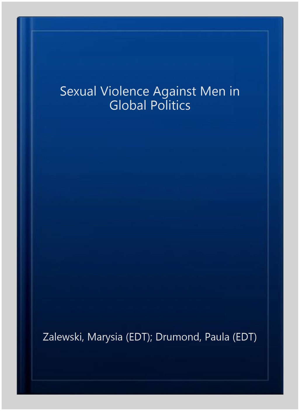 Pre-owned Sexual Violence Against Men in Global Politics, Hardcover by Zalewski, Marysia (EDT); Drumond, Paula (EDT); Prugl, Elisabeth (EDT); Stern, Maria (EDT), ISBN 1138209902, ISBN-13 9781138209909