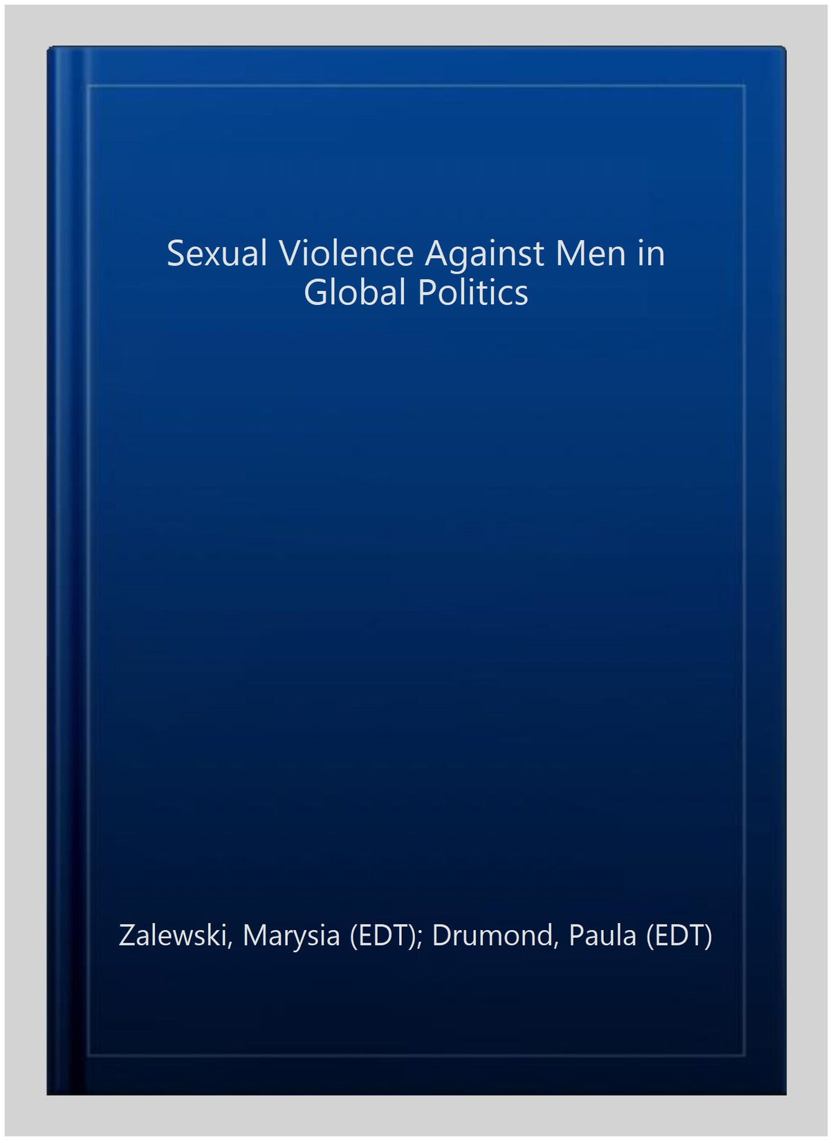 Pre-owned Sexual Violence Against Men in Global Politics, Hardcover by Zalewski, Marysia (EDT); Drumond, Paula (EDT); Prugl, Elisabeth (EDT); Stern, Maria (EDT), ISBN 1138209902, ISBN-13 9781138209909